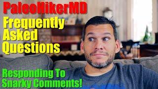 PaleoHikerMD FAQ and Responding to SNARKY Comments!