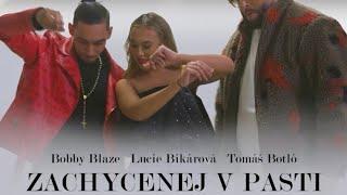 Bobby Blaze - ZACHYCENEJ V PASTI - feat Lucie Bikarová x Tomáš Botló