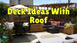 Beautiful Outdoor Space Backyard Deck Roof Designs Covered Deck Ideas On A Budget