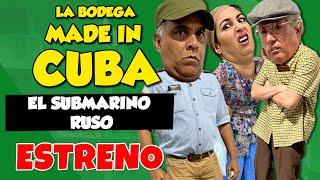 ESTRENO: El Submarino Ruso | La Bodega Made in Cuba