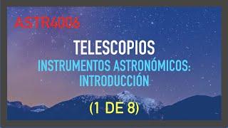 Instrumentos Astronómicos: Introducción