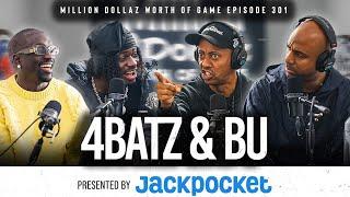 4BATZ & BU: MILLION DOLLAZ WORTH OF GAME EPISODE 301