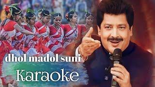 Dhol madolo suni || Karaoke || Udit Narayan|| Adivasi jhumur Song ||