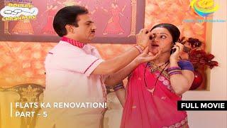 Flats Ka Renovation! | FULL MOVIE | PART 5 I Taarak Mehta Ka Ooltah Chashmah Ep 1781 to 1784