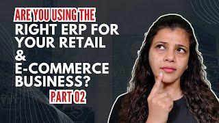 Are you using the right ERP for your Retail & E-Commerce business? - Part 02