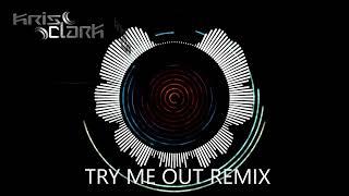 Try Me Out Kris Clark Remix