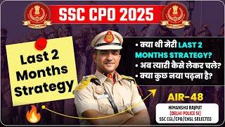 SSC CPO 2025 Last 2 Months Strategy| How to carry on with studies now?| SSC CPO 2025 Best Strate...