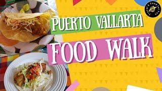 Food walk in Puerto Vallarta, Mexico by Vallarta Eats