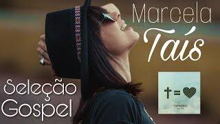 Seleção Gospel: Marcela Taís