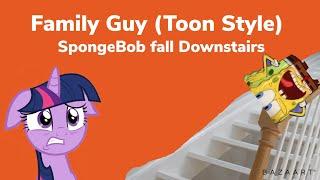 Family Guy (Toons Style) spongeBob Fell downstairs