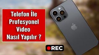 Cep Telefonu İle Video Nasıl Çekilir | Profesyonel Görünen Sinematik Videolar Çekin