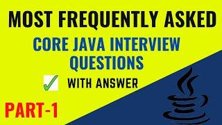 MOST ASKED Java Interview Questions PART-1 | Top Core Java Interview Questions and Answers