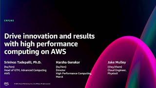 AWS re:Invent 2024 - Drive innovation and results with high performance computing on AWS (CMP203)