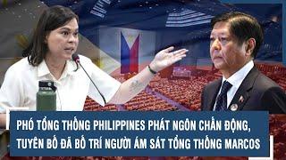 Phó tổng thống Philippines phát ngôn chấn động, tuyên bố đã bố trí người ám sát Tổng thống Marcos