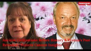 Ancient Civilizations Before History & Yeshua’s Past Revealed | Dolores Cannon Insights