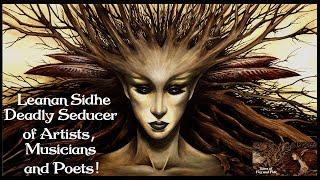 The Leanan Sidhe - Deadly Danger to Musicians, Artists & Poets. Don't be Seduced by the Fairy Lover!