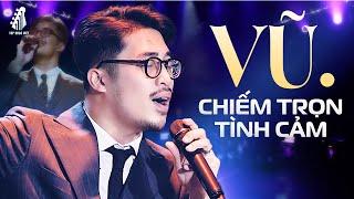 VŨ. Live 12 Hit Mới Nhất CHIẾM TRỌN TÌNH CẢM Khán Giả - Dẫu Có Lỗi Lầm, Những Lời Hứa Bỏ Quên