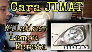 Cara paling JIMAT untuk kilatkan Lampu Depan  @ Headlamp kereta anda