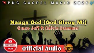 Nanga God (God Blong Mi) - Grace Jeff ft Calvin Suamani (2024)|PNG GOSPEL MUSIC|TDplaylist