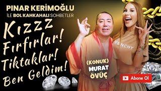 MURAT ÖVÜÇ / PINAR KERİMOĞLU / KIZZ FIRFIRLAR! TİKTAKLAR! BEN GELDİM!