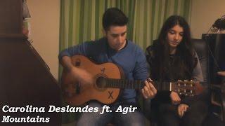 Carolina Deslandes - Mountains ft  Agir (Cover by Daniela e Tiago)