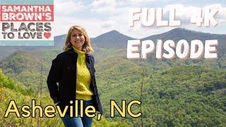 Asheville, North Carolina - Samantha Brown's Places to Love FULL 4K EPISODE