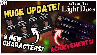 8 NEW Characters! Achievements! When The Light Dies!