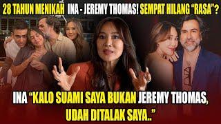 INA THOMAS PERNAH HILANG “RASA” SAMA JEREMY THOMAS??