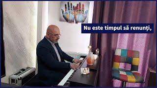 It's not time to give up! / (Nu este timpul să renunți! (English subtitled lyrics) 08/10/ 2024