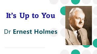 It's Up to You - Dr Ernest Holmes