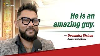 He is an amazing guy.  - Guyanese Cricketer Devendra Bishoo