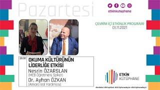 Nesrin Özarslan ve Dr. Ayhan ÖZKAN ile Okuma Kültürünün Liderliğe Etkisi