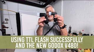 TTL Flash tips for better results. And the Godox V480 flash!