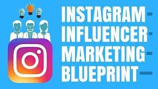 INFLUENCER MARKETING BLUEPRINT: HOW TO USE INSTAGRAM INFLUENCER MARKETING (2018)