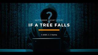 If A Tree Falls (a short story by J. J. Hanna)