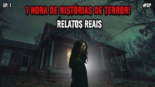 1 HORA DE HISTÓRIAS DE TERROR! - RELATOS REAIS | EP.01 #dp