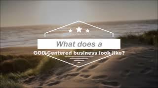 What is a GOD-Centered Business?