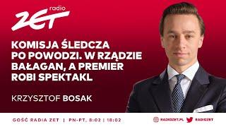 Bosak: Komisja śledcza po powodzi. W rządzie bałagan, a premier robi spektakl | Gość Radia ZET