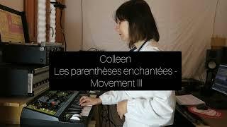 COLLEEN "LES PARENTHÈSES ENCHANTÉES - MVT III": BIRDSONG INSPIRATION - MOOG GRANDMOTHER  SPACE ECHO.