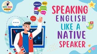 How to Speak English Like a Native Speaker |  English Podcast