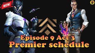 VALORANT Episode 9 Act 3 Premier Schedule | @AvengerGaming71