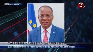 BREAKING NEWS: Cape Verde Named National Stadium After Pele