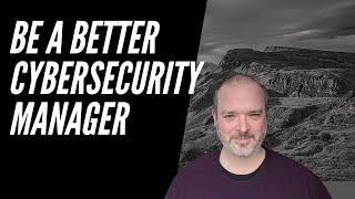 Cybersecurity Management | My BEST Tip to Be More Effective as a Manager