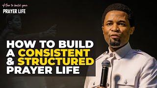 How to build a consistent and structured prayer life | Apostle Michael Oropko