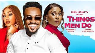 Things Men Do - Trending Nollywood Movie 2024 | Emem Isong TV