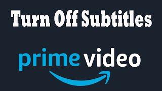 How to Turn Off Subtitles on Amazon Prime Video on TV