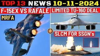 Indian Defence Updates : F-15EX vs Rafale MRFA Cost,Tu-160M Limited Order,SLCM for Indian SSGN