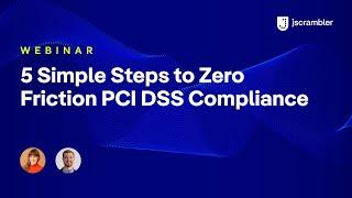 [Webinar] 5 Simple Steps To Zero Friction PCI DSS Compliance