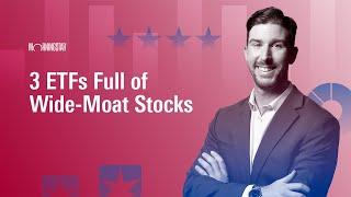 3 ETFs Full of Wide-Moat Stocks