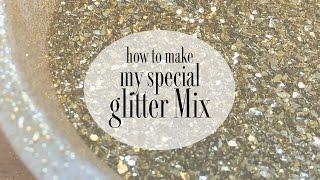 How to Make My Special Glitter Mix